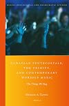Canadian Pentecostals, the Trinity, and contemporary worship music : the things we sing