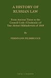 A history of Russian law : from ancient times to the Council Code (Ulozhenie) of Tsar Aleksei Mikhailovich of 1649