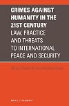 Crimes Against Humanity in the 21st Century: Law, Practice and Threats to International Peace and Security