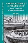 Fabrications of the Greek Past: Religion, Tradition, and the Making of Modern Identities (Supplements to Method & Theory in the Study of Religion)