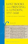 Lost Books and Printing in London, 1557-1640 (Library of the Written Word / Library of the Written Word -)