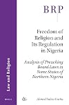 Freedom of Religion and Its Regulation in Nigeria (Brill Research Perspectives)