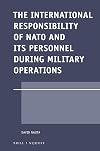 The International Responsibility of NATO and its Personnel during Military Operations (Legal Aspects of International Organizations)
