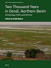 Two Thousand Years in Dendi, Northern Benin (Journal of African Archaeology Monograph)