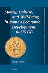 Money, Culture, and Well-Being in Rome's Economic Development, 0-275 CE (Mnemosyne Supplements: History and Archaeology of Classical Antiquity)