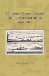 Commercial Transitions and Abolition in West Africa 16301860 (Studies in Global Slavery)