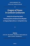Gregory of Nyssa: In Canticum Canticorum: Analytical and Supporting Studies, Proceedings of the 13th International Colloquium on Gregory of Nyssa ... 2014) (Supplements to Vigiliae Christianae)