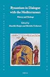 Byzantium in Dialogue with the Mediterranean (Medieval Mediterranean)