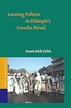 Locating Politics in Ethiopia's Irreecha Ritual (Studies of Religion in Africa)