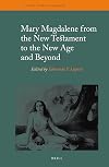Mary Magdalene from the New Testament to the New Age and Beyond (Themes in Biblical Narrative: Jewish and Christian Traditions)