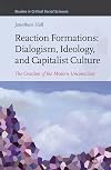 Reaction formations : dialogism, ideology, and capitalist culture : the creation of the modern unconscious