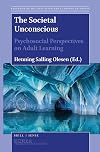 The Societal Unconscious Psychosocial Perspectives on Adult Learning (Research on the Education and Learning of Adults)