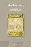 Beholding beauty : Sa'di of Shiraz and the aesthetics of desire in medieval Persian poetry