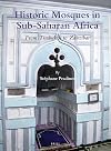 Historic Mosques in Sub-Saharan Africa: From Timbuktu to Zanzibar (Handbook of Oriental Studies: Section One, the Near and Middle East, 163)