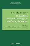 Beyond autonomy : practical and theoretical challenges to 21st century federalism