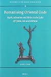 Romanising Oriental Gods Myth: Salvation and Ethics in the Cults of Cybele, Isis and Mithras (Religions in the Graeco-Roman World)