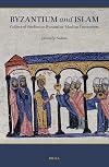 Byzantium and Islam Collected Studies on Byzantine-Muslim Encounters (English and Ancient Greek Edition)