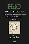 "Those Infidel Greeks" (2 vols.) The Greek War of Independence through Ottoman Archival Documents (Handbook of Oriental Studies. Section 1 the Near ... 158) (English and Ottoman Turkish Edition)