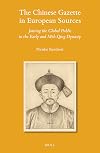 The Chinese Gazette in European Sources Joining the Global Public in the Early and Mid-Qing Dynasty (Sinica Leidensia, 155)