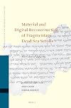 Material and Digital Reconstruction of Fragmentary Dead Sea Scrolls The Case of 4Q418a (Studies on the Texts of the Desert of Judah, 136) [PDF]