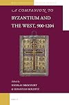 A Companion to Byzantium and the West, 900-1204 (Brill's Companions to the Byzantine World, 10)