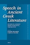 Speech in Ancient Greek Literature Studies in Ancient Greek Narrative, Volume five (Mnemosyne Supplements, 448)