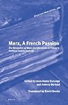 Marx, A French Passion: The Reception of Marx and Marxisms in Franceβs Political-Intellectual Life (Historical Materialism)