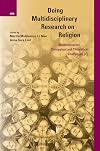 Doing Multidisciplinary Research on Religion: Methodological, Conceptual and Theoretical Challenges (International Studies in Religion and Society, 36)