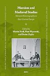 Marxism and Medieval Studies: Marxist Historiography in East Central Europe (East Central and Eastern Europe in the Middle Ages, 450-1450, 93)