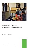 Parallel Proceedings in International Arbitration: Theoretical Analysis and the Search for Practical Solutions (Pocket Books of the Hague Academy of ... De Droit International De La Haye, 55)
