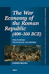 The War Economy of the Roman Republic, 406-100 Bce: The System That Built an Empire (Mnemosyne, Supplements / Mnemosyne, Supplements, History and Archaeology of Classical Antiquity, 487)