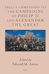Brill's Companion to the Campaigns of Philip II and Alexander the Great
