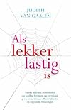Als lekker lastig is jezelf bevrijden van vervelende gewoonten, irritante afhankelijkheden en ongezonde verslavingen