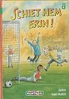Schiet hem erin!