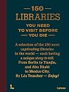 150 Libraries You Need to Visit Before You Die (150 Series)