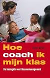 Hoe coach ik mijn klas? de basisgids voor klassenmanagement