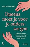 Opeens moet je voor je ouders zorgen de emotionele en praktische uitdagingen wanneer je ouders ouder worden