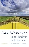 In het land van de ja-knikkers verhalen uit de polder