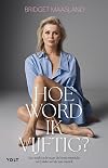 Hoe word ik vijftig? een zoektocht naar de beste mentale en fysieke versie van mezelf