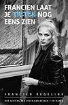 Francien laat me je tieten nog eens zien [Boek] : hoe sexting een leven kan breken, en maken