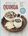 Heerlijke quinoa meer dan 100 lekkere en gezonde recepten, van ontbijt tot dessert