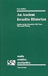 An Ancient Israelite Historian: Studies in the Chronicler, His Time, Place and Writing (Studia Semitica Neerlandica)