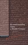 Re-Understanding Islam: A Double Critique