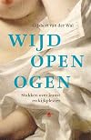 Wijd open ogen. Stukken over kunst en kijkplezier