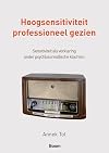 Hoogsensitiviteit professioneel gezien sensitiviteit als verklaring onder psych(osomat)ische klachten