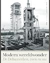 Modern wereldwonder : geschiedenis van de Deltawerken