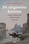 De uitgewiste horizon Europa&rsquo;s obsessie met cultureel verval 1835-1914
