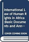 The International law of human rights in Africa : basic documents and annotated bibliography
