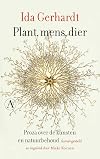 Plant, mens, dier proza over de kunsten en natuurbehoud