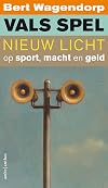 Vals spel: nieuw licht op sport, macht en geld